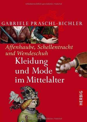 Affenhaube, Schellentracht und Wendeschuh de Gabriele Praschl-Bichler