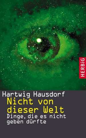 Nicht von dieser Welt de Hartwig Hausdorf