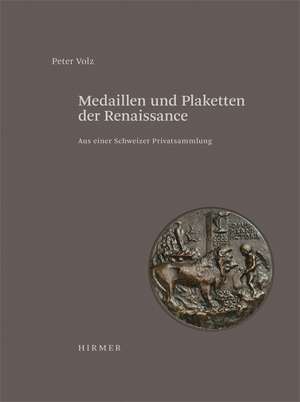 Medaillen Und Plaketten Der Renaissance: Aus Einer Schweizer Privatsammlung de Peter Volz