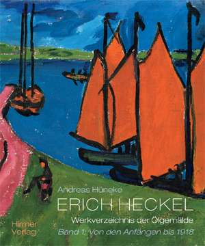 Erich Heckel - Werkverzeichnis der Gemälde, Wandbilder und Skulpturen de Andreas Hüneke