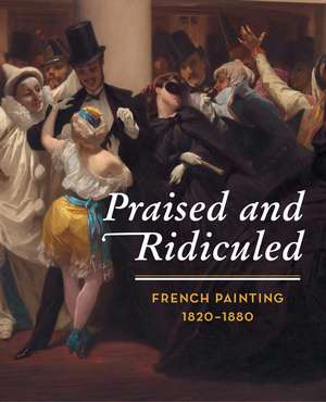 Praised and Ridiculed: French Painting, 1820-1880 de Zürcher Kunstgesellschaft