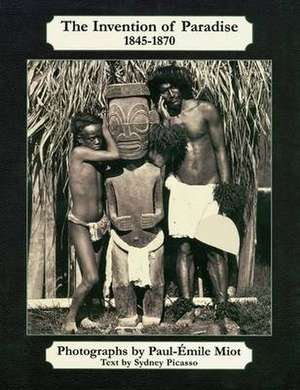 Invention of Paradise: 1845-1870 de Sydney Picasso