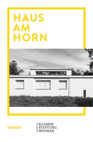 Haus Am Horn: Bauhaus Architecture in Weimar de Anke Blümm