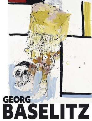 Georg Baselitz de Carla Schulz-­Hoffmann