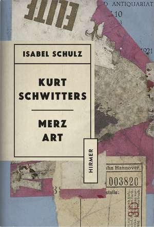 Kurt Schwitters: Merz Art de Isabel Schulz