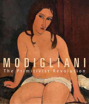 Modigliani: The Primitivist Revolution de Marc Restellini