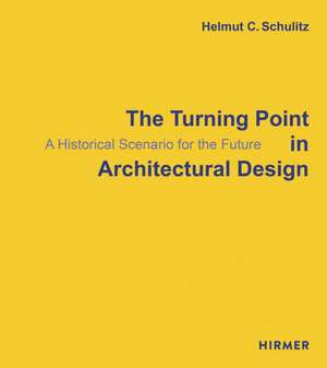 The Turning Point in Architectural Design: A Historical Scenario for the Future de Helmut C. Schulitz