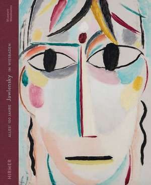 Alles! 100 Jahre Jawlensky in Wiesbaden de Roman Zieglgänsberger