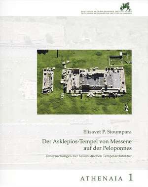 Der Asklepios-Tempel von Messene auf der Peloponnes de Elisavet P. Sioumpara