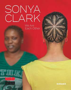 Sonya Clark: We Are Each Other de Elissa Auther