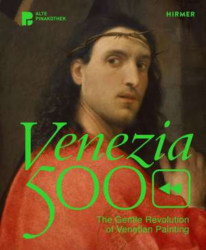 Venezia 500 <<: The Gentle Revolution of Venetian Painting de Andreas Schumacher