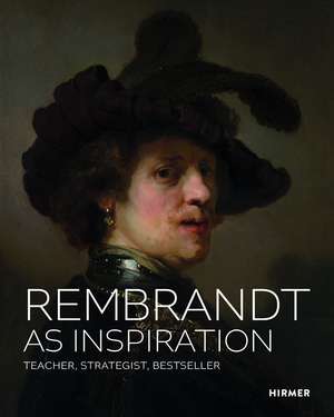 Rembrandt as Inspirtion: Teacher, Strategist, Bestseller de Jan Nicolaisen