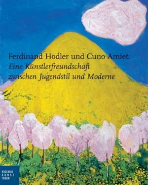 Ferdinand Hodler und Cuno Amiet de Ortrud Westheider