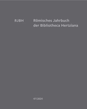 Römisches Jahrbuch der Bibliotheca Hertziana Band 47, 2024 de Tanja Michalsky