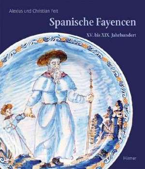 Spanische Fayencen de Alexius Feit