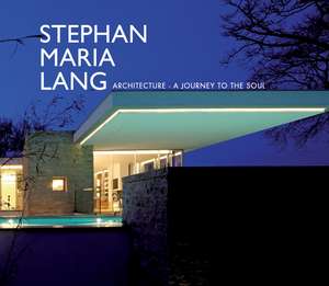 Stephan Maria Lang: Architecture - A Journey to the Soul de Harry Dirrigl