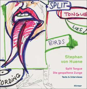 Stephan von Huene: Split Tongue - Texts and Interviews de Petra Kipphoff von Huene