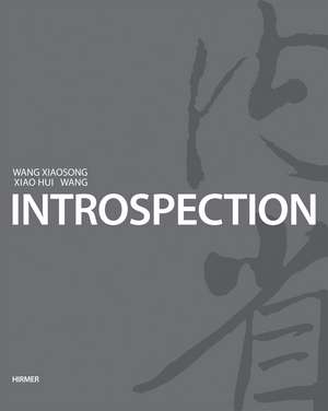 IntroSpection: Art from Xiao Hui Wang and Wang Xiaosong de Beate Reifenscheid