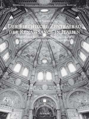 Der kirchliche Zentralbau der Renaissance in Italien de Jens Niebaum