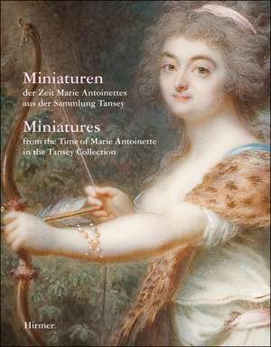 Miniatures: From the Time of Marie Antoinette in the Tansey Collection de Bernd Pappe