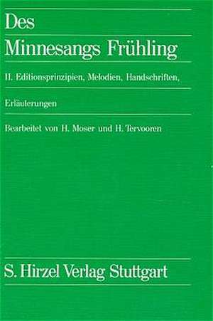 Des Minnesangs FrühlingBand II: Editionsprinzipien, Melodien, Handschriften, Erläuterungen de Hugo Moser