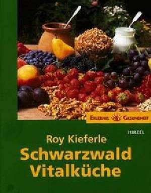 Schwarzwald Vitalküche de Roy Kieferle