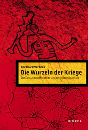 Die Wurzeln der Kriege de Bernhard Verbeek