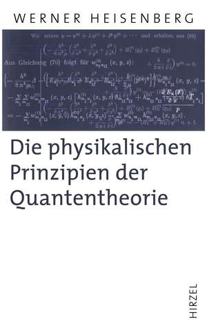 Die physikalischen Prinzipien der Quantentheorie de Werner Heisenberg