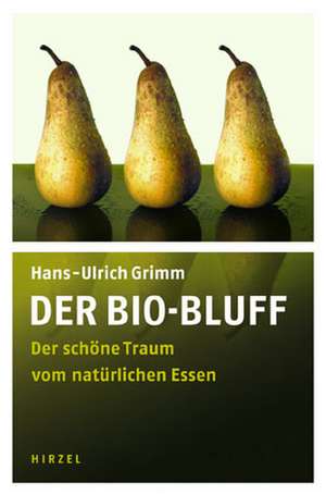 Der Bio-Bluff de Hans-Ulrich Grimm