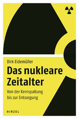 Das nukleare Zeitalter de Dirk Eidemüller