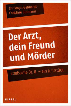 Der Arzt, dein Freund und Mörder de Christoph Gebhardt