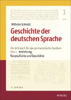 Geschichte der deutschen Sprache Teil 1: Einführung, Vorgeschichte und Geschichte de Wilhelm Schmidt