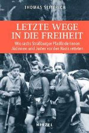 Letzte Wege in die Freiheit de Thomas Seiterich