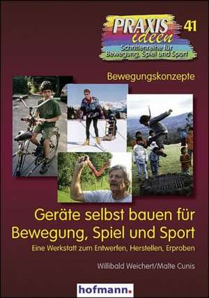 Geräte selbst bauen für Bewegung, Spiel und Sport de Willibald Weichert