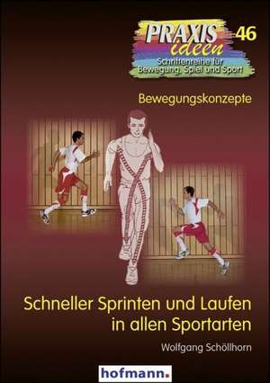 Schneller Sprinten und Laufen in allen Sportarten de Wolfgang Schöllhorn