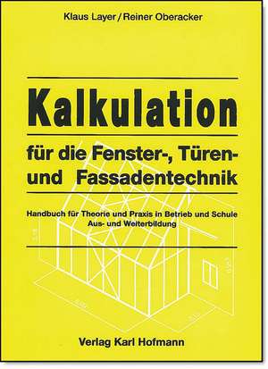 Kalkulation für die Fenster-, Türen- und Fassadentechnik de Klaus Layer