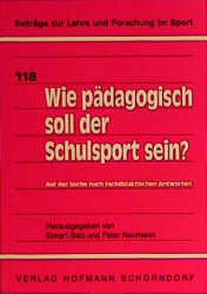 Wie pädagogisch soll der Schulsport sein? de Eckart Balz