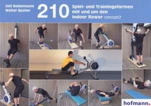 210 Spiel- und Übungsformen mit und um den Indoor Rower concept2 de Ueli Bodenmann