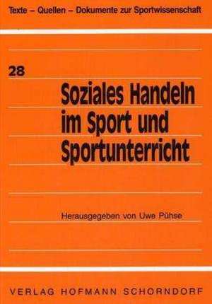 Soziales Handeln im Sport und Sportunterricht de Uwe Pühse