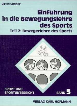 Einführung in die Bewegungslehre des Sports 2. Bewegerlehre des Sports de Ulrich Göhner