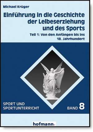 Einführung in die Geschichte der Leibeserziehung und des Sports de Michael Krüger