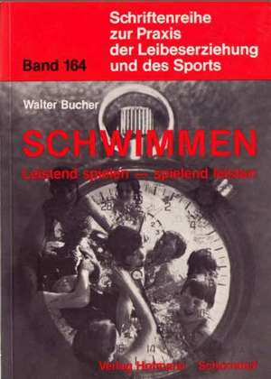 Schwimmen - leistend spielen - spielend leisten de Walter Bucher