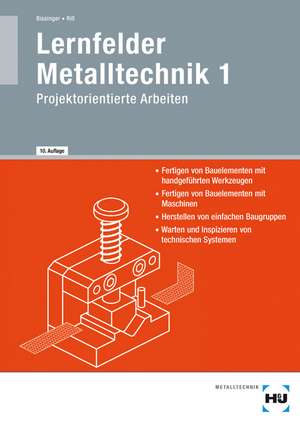 Lernfelder Metalltechnik 1. Projektorientierte Arbeiten de Martin Bissinger