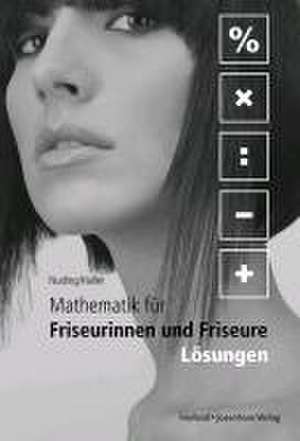 Mathematik für Friseurinnen und Friseure. Lösungen zum Lehrbuch de Helmut Nuding