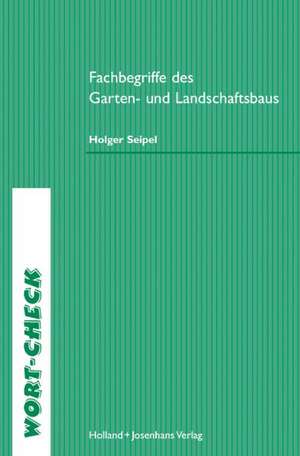 Fachbegriffe des Garten- und Landschaftsbaus de Holger Seipel