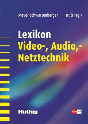 Lexikon Video- und Audio- Netztechnik de Gernot Meyer-Schwarzenberger