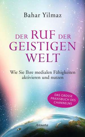 Der Ruf der Geistigen Welt de Bahar Yilmaz