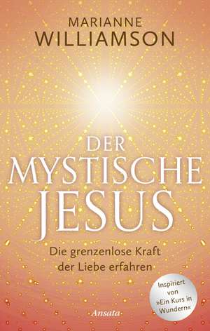 Der mystische Jesus de Marianne Williamson