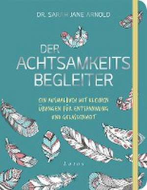 Der Achtsamkeits-Begleiter de Sarah Jane Arnold