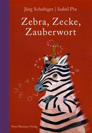 Schubiger, J: Zebra, Zecke, Zauberwort